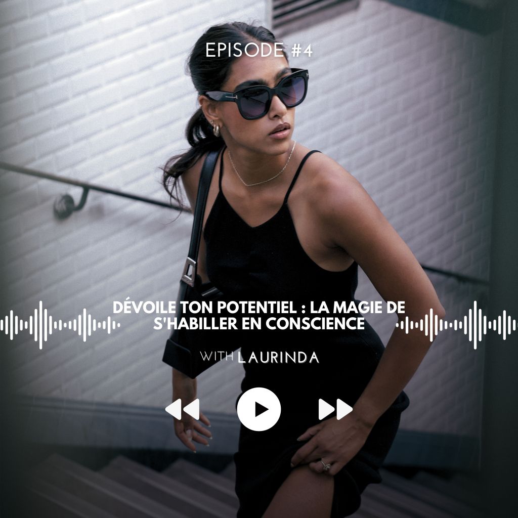 #4 Dévoile ton potentiel : La magie de s&rsquo;habiller en&nbsp;conscience