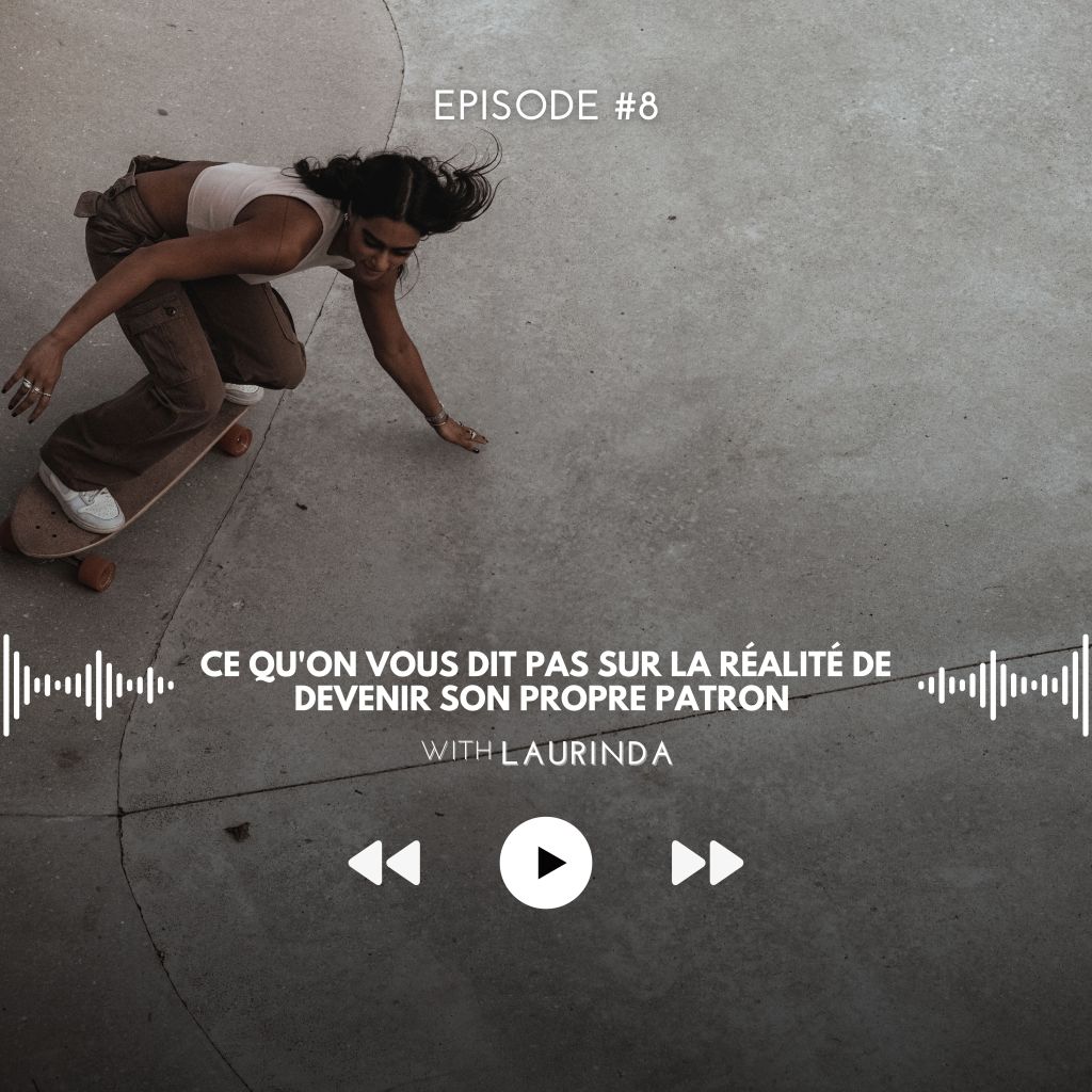 #8 Ce qu&rsquo;on vous dit pas sur la réalité de devenir son propre&nbsp;patron