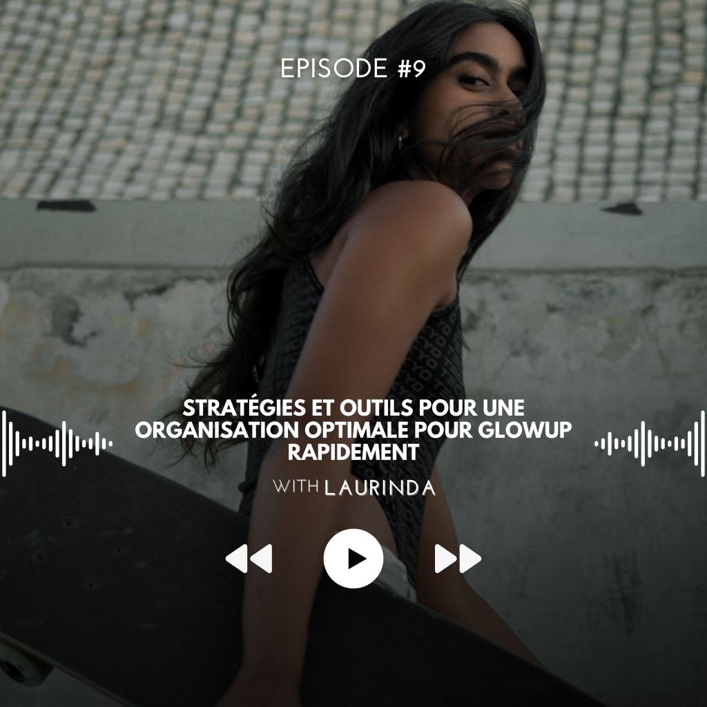#9 Stratégies et Outils pour une Organisation Optimale pour GlowUp&nbsp;rapidement