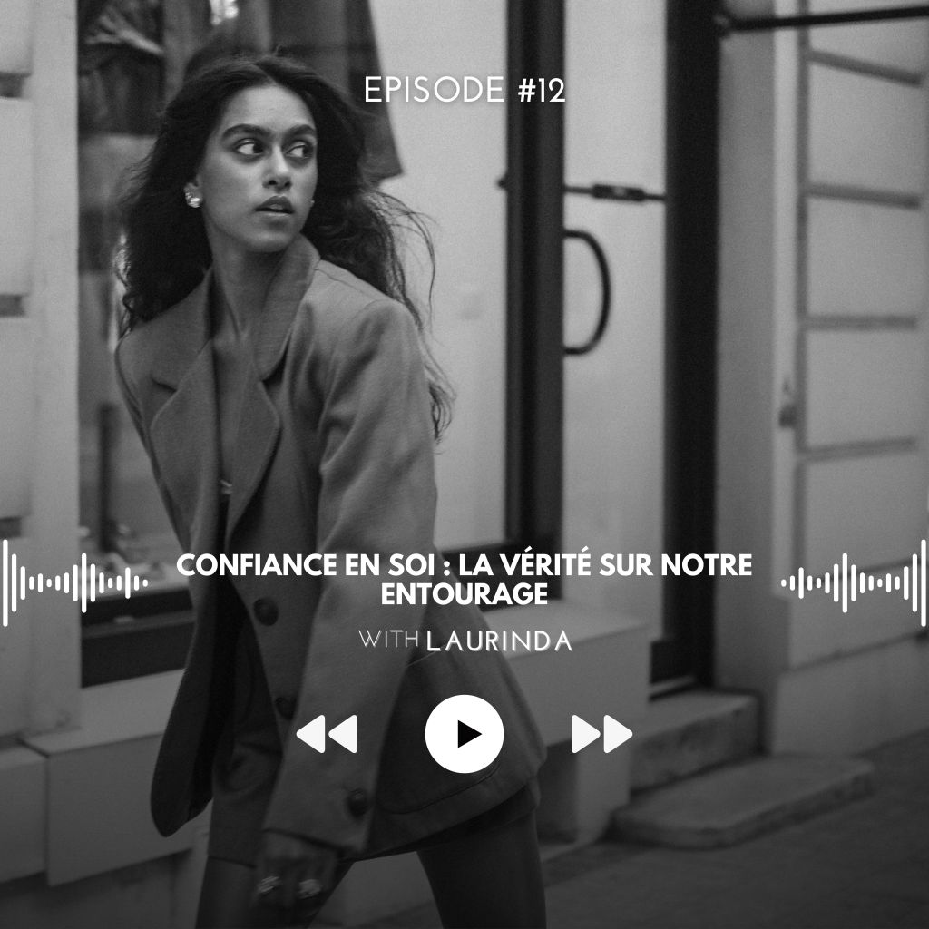 #12 Confiance en soi : La vérité sur notre&nbsp;entourage