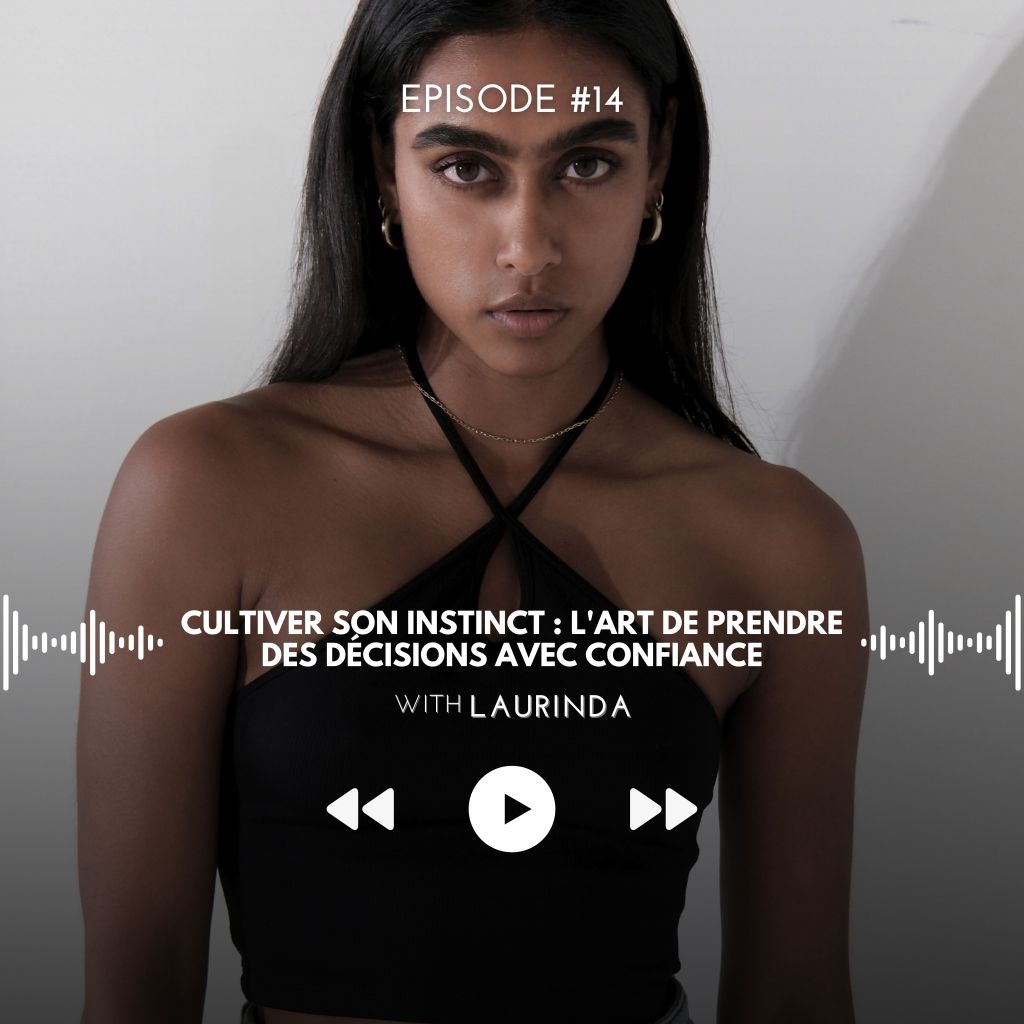 #14 Cultiver son Instinct : L&rsquo;Art de Prendre des Décisions avec&nbsp;Confiance