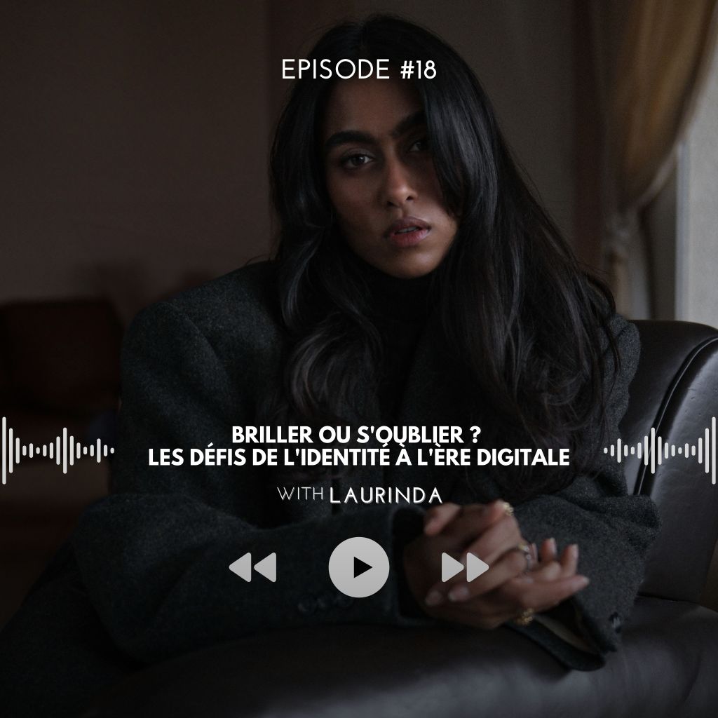 #18 Briller ou S&rsquo;oublier ? Les Défis de l&rsquo;Identité à l&rsquo;Ère&nbsp;Digitale