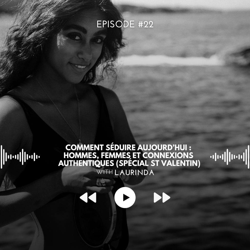 #22 Comment Séduire aujourd&rsquo;hui : Hommes, Femmes et Connexions Authentiques (Spécial St&nbsp;Valentin)