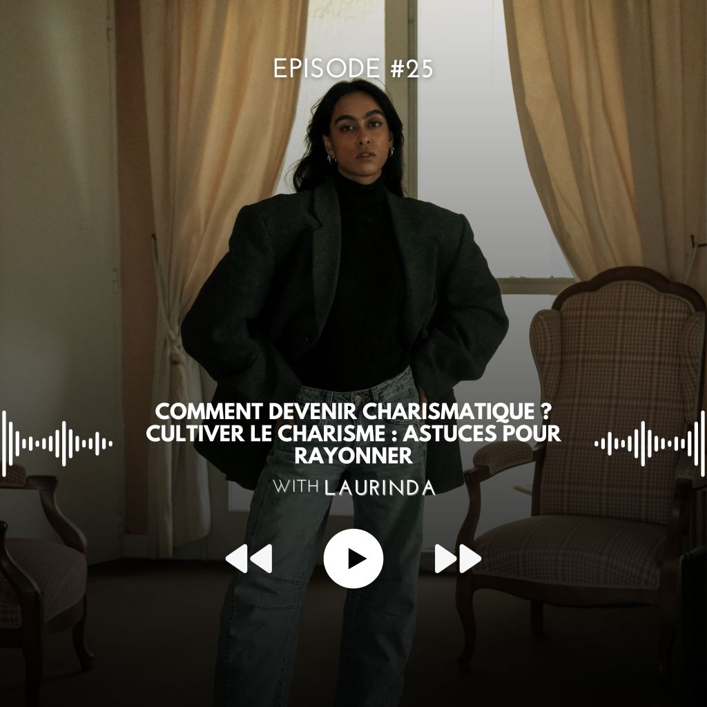 #25 Comment devenir Charismatique ? Cultiver le Charisme : Astuces pour&nbsp;Rayonner