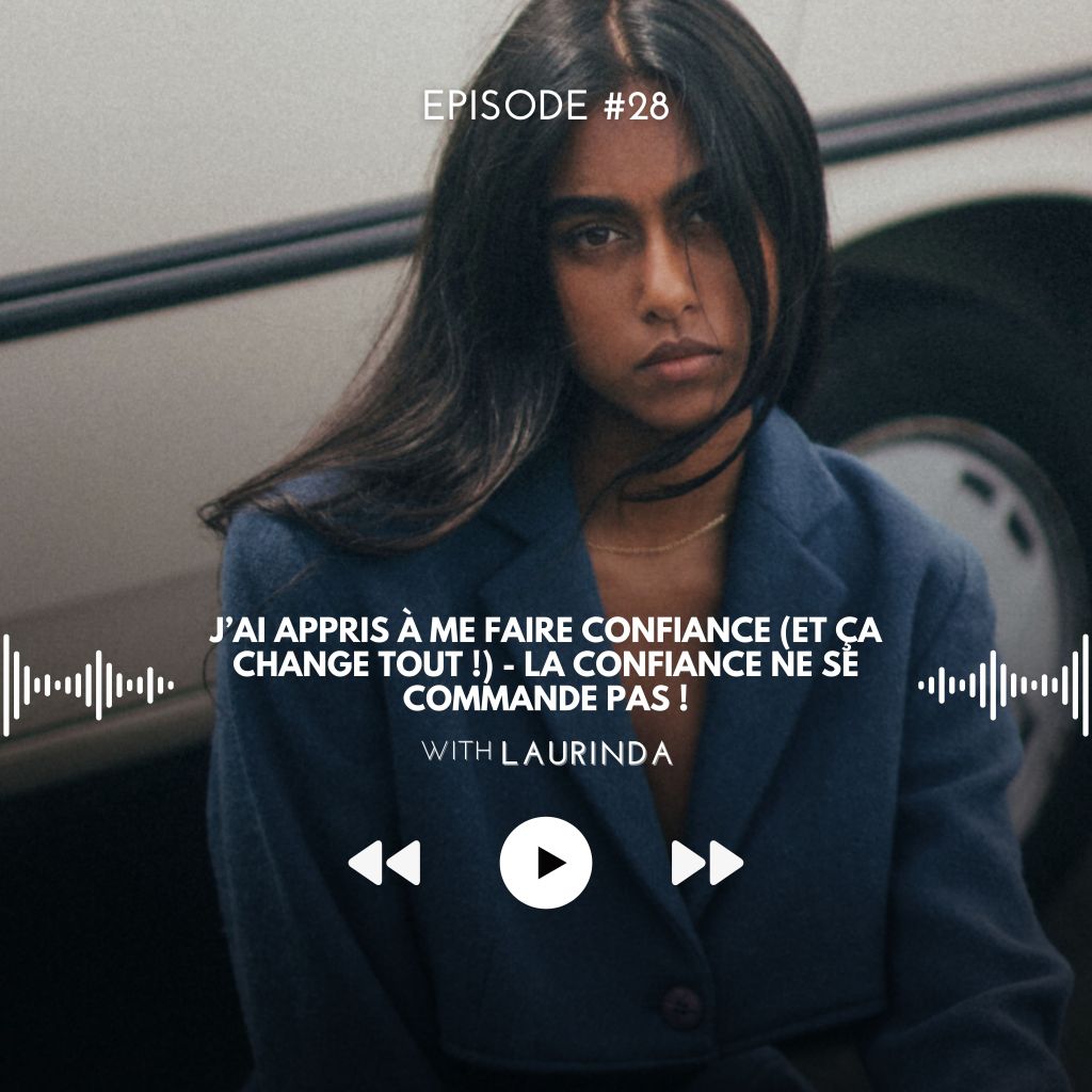 28# J’ai appris à me faire confiance (et ça change tout !) – La confiance ne se commande pas&nbsp;!