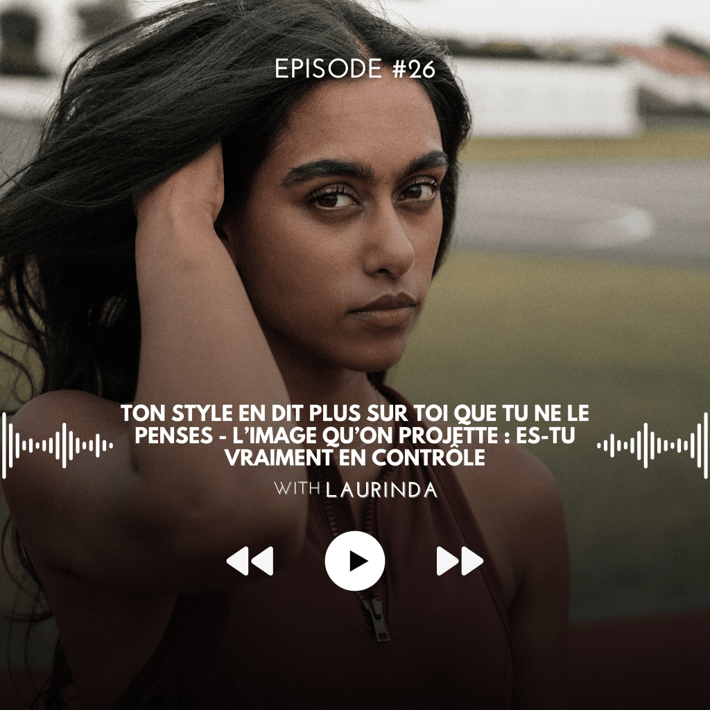 #26 Ton style en dit plus sur toi que tu ne le penses – L’image qu’on projette : Es-tu vraiment en&nbsp;contrôle