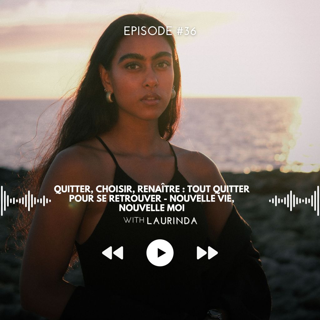 36# Quitter, choisir, renaître : Tout quitter pour se retrouver – Nouvelle vie, nouvelle&nbsp;moi