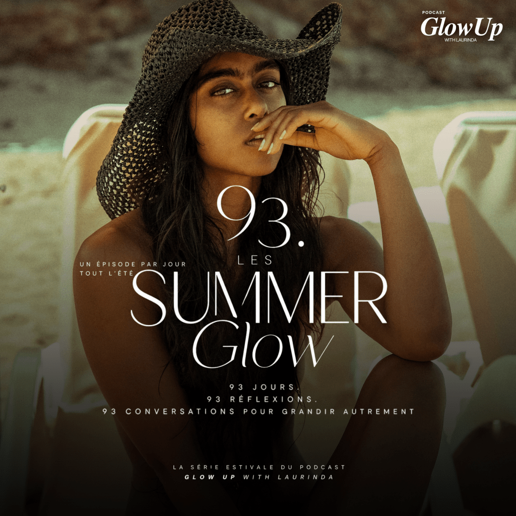 1# Les Summer Glow : Pourquoi je lance 93 épisodes en 93 jours