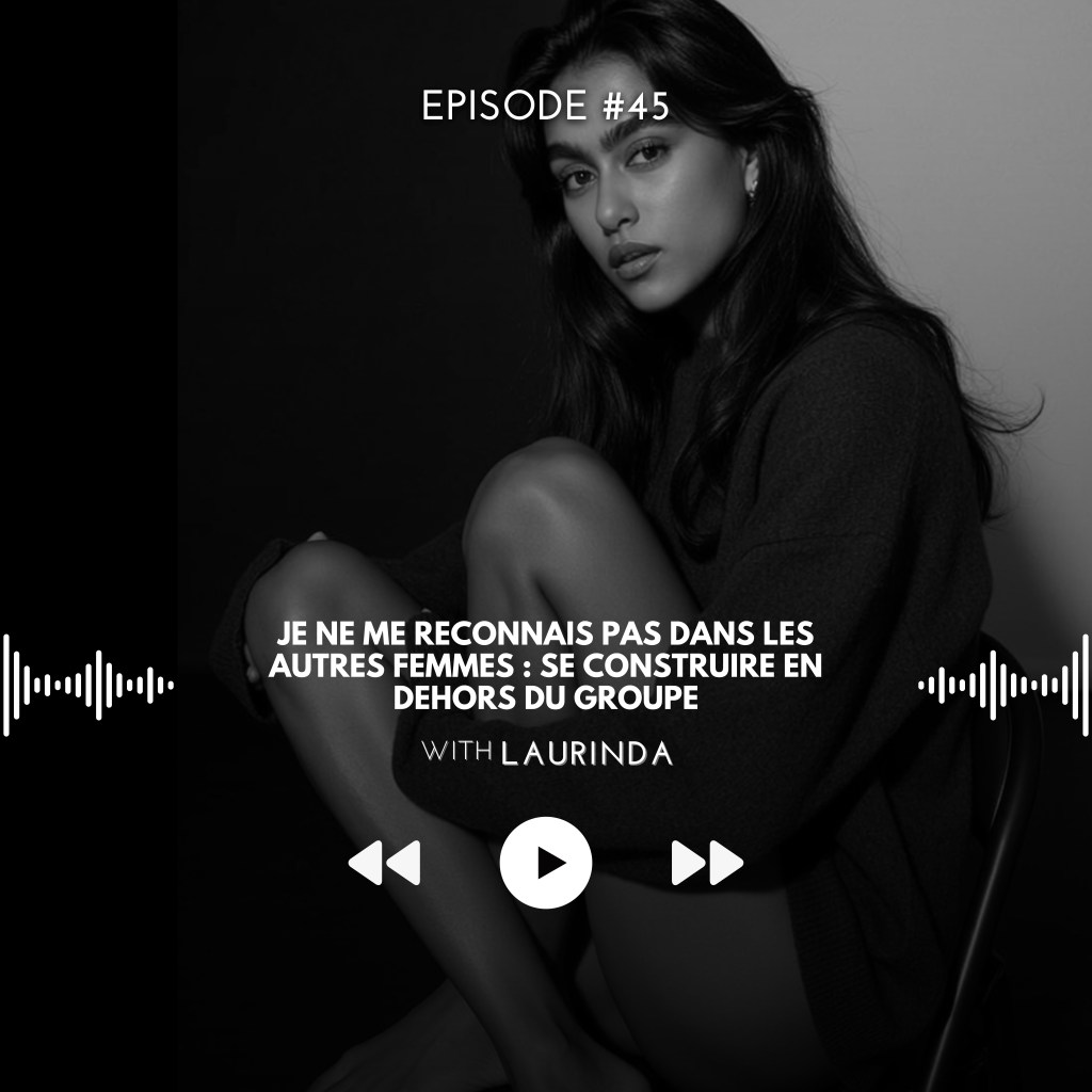 45#Je ne me reconnais pas dans les autres femmes : se construire en dehors du&nbsp;groupe